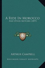 A Ride In Morocco: And Other Sketches (1897)