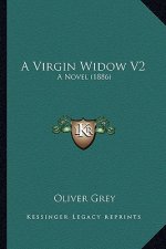 A Virgin Widow V2: A Novel (1886)