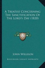 A Treatise Concerning The Sanctification Of The Lord's Day (1820)