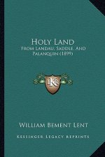 Holy Land: From Landau, Saddle, And Palanquin (1899)