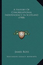 A History Of Congregational Independency In Scotland (1908)
