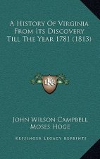 A History Of Virginia From Its Discovery Till The Year 1781 (1813)