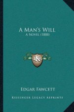 A Man's Will: A Novel (1888)