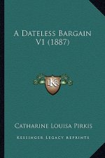 A Dateless Bargain V1 (1887)
