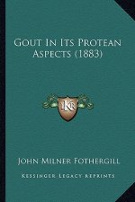Gout In Its Protean Aspects (1883)