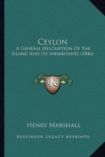 Ceylon: A General Description Of The Island And Its Inhabitants (1846)