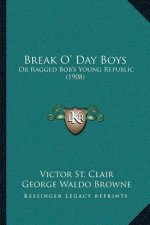 Break O' Day Boys: Or Ragged Bob's Young Republic (1908)