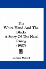 The White Hand And The Black: A Story Of The Natal Rising (1907)