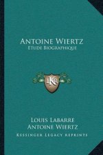 Antoine Wiertz: Etude Biographique: Avec Les Lettres De L'Artiste Et La Photographie Du Patrocle (1866)