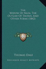 The Widow Of Nain, The Outlaw Of Taurus, And Other Poems (1842)