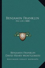 Benjamin Franklin: His Life (1888)