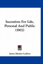 Incentives For Life, Personal And Public (1902)