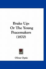 Brake Up: Or The Young Peacemakers (1870)