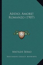 Addio, Amore! Romanzo (1907)