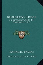 Benedetto Croce: An Introduction To His Philosophy (1922)