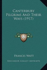 Canterbury Pilgrims And Their Ways (1917)