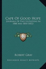 Cape Of Good Hope: Journals Of Two Visitations In 1848 And 1850 (1852)