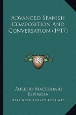 Advanced Spanish Composition And Conversation (1917)