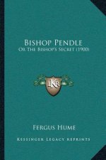 Bishop Pendle: Or The Bishop's Secret (1900)