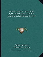 Andreae Naugerii, Opera Omnia Quae Quidem Magna Adhibita Diligentia Colligi Potuerunt (1718)