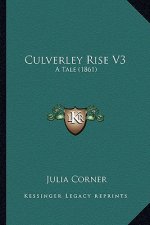 Culverley Rise V3: A Tale (1861)