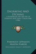 Engraving And Etching: A Handbook For The Use Of Students And Print Collectors (1906)