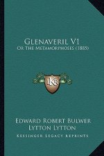 Glenaveril V1: Or The Metamorphoses (1885)