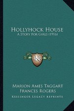 Hollyhock House: A Story For Girls (1916)