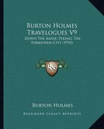 Burton Holmes Travelogues V9: Down The Amur; Peking; The Forbidden City (1910)
