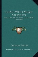 Chats With Music Students: Or Talks About Music And Music Life (1901)