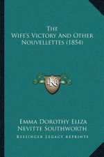 The Wife's Victory And Other Nouvellettes (1854)