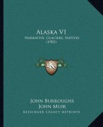 Alaska V1: Narrative, Glaciers, Natives (1901)