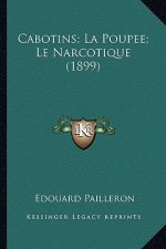 Cabotins; La Poupee; Le Narcotique (1899)