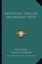 Aristoteles Uber Die Dichtkunst (1874)