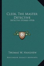 Cleek, The Master Detective: Detective Stories (1918)