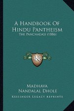 A Handbook Of Hindu Pantheism: The Panchadasi (1886)
