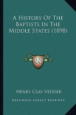 A History Of The Baptists In The Middle States (1898)