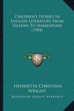 Children's Stories In English Literature From Taliesin To Shakespeare (1904)