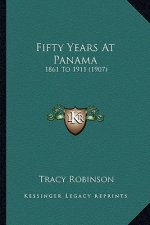 Fifty Years At Panama: 1861 To 1911 (1907)