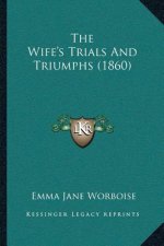 The Wife's Trials And Triumphs (1860)