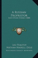 A Russian Proprietor: And Other Stories (1888)
