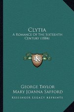 Clytia: A Romance Of The Sixteenth Century (1884)