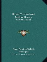 Bristol V3, Civil And Modern History: Past And Present (1882)