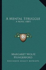 A Mental Struggle: A Novel (1887)