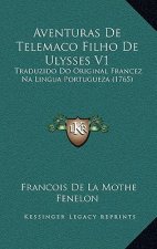 Aventuras De Telemaco Filho De Ulysses V1: Traduzido Do Original Francez Na Lingua Portugueza (1765)
