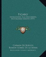 Figaro: Revelaciones, Ella Descubierta, Epistoloario Inedito (1919)