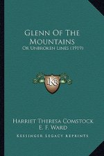 Glenn Of The Mountains: Or Unbroken Lines (1919)
