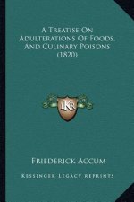 A Treatise On Adulterations Of Foods, And Culinary Poisons (1820)