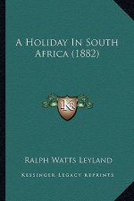 A Holiday In South Africa (1882)