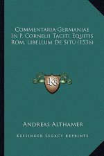 Commentaria Germaniae In P. Cornelii Taciti Equitis Rom. Libellum De Situ (1536)